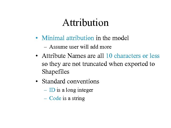 Attribution • Minimal attribution in the model – Assume user will add more •