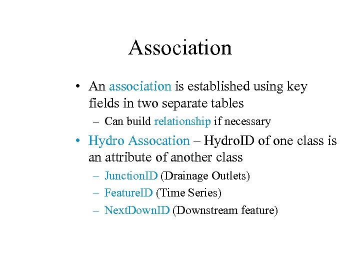 Association • An association is established using key fields in two separate tables –