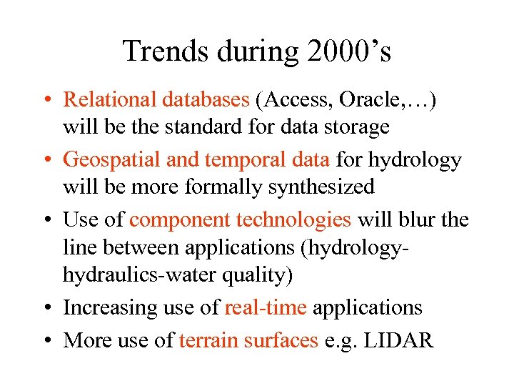 Trends during 2000’s • Relational databases (Access, Oracle, …) will be the standard for