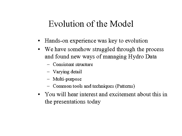 Evolution of the Model • Hands-on experience was key to evolution • We have