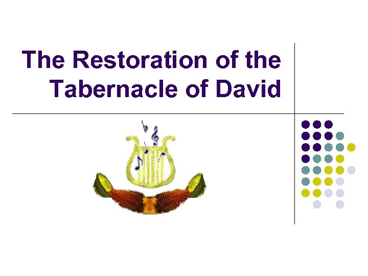 The Restoration of the Tabernacle of David 