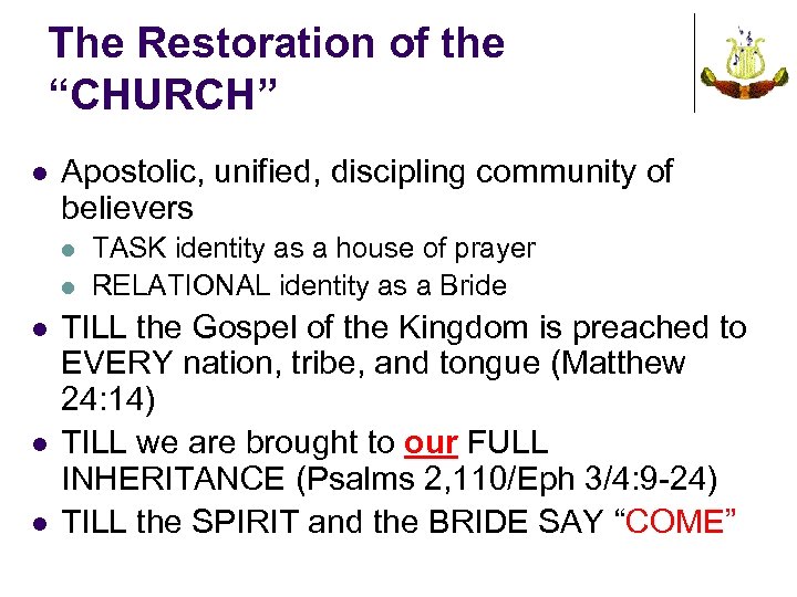 The Restoration of the “CHURCH” l Apostolic, unified, discipling community of believers l l