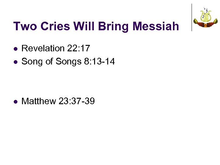 Two Cries Will Bring Messiah l Revelation 22: 17 Song of Songs 8: 13