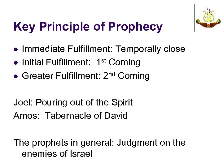 Key Principle of Prophecy l l l Immediate Fulfillment: Temporally close Initial Fulfillment: 1