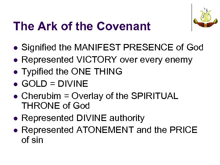 The Ark of the Covenant l l l l Signified the MANIFEST PRESENCE of