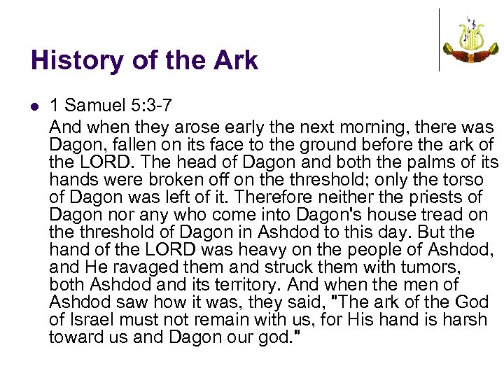 History of the Ark l 1 Samuel 5: 3 -7 And when they arose