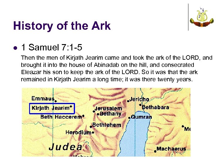 History of the Ark l 1 Samuel 7: 1 -5 Then the men of