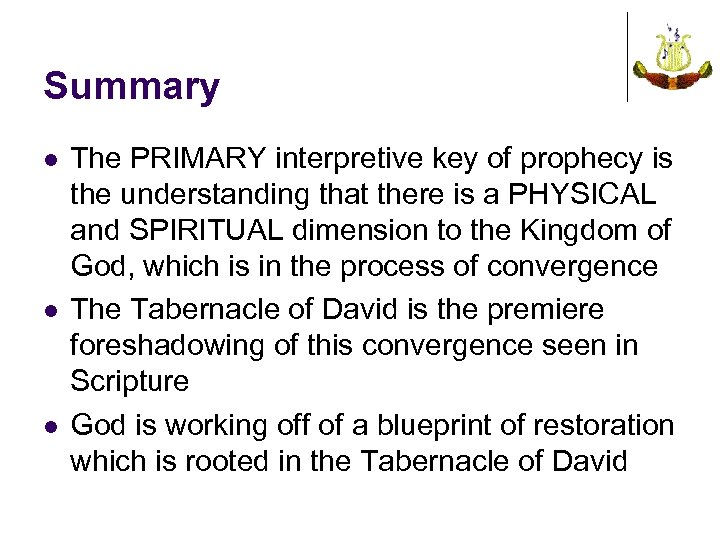 Summary l l l The PRIMARY interpretive key of prophecy is the understanding that