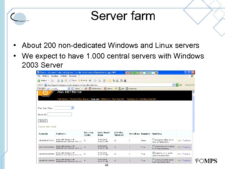Server farm • About 200 non-dedicated Windows and Linux servers • We expect to