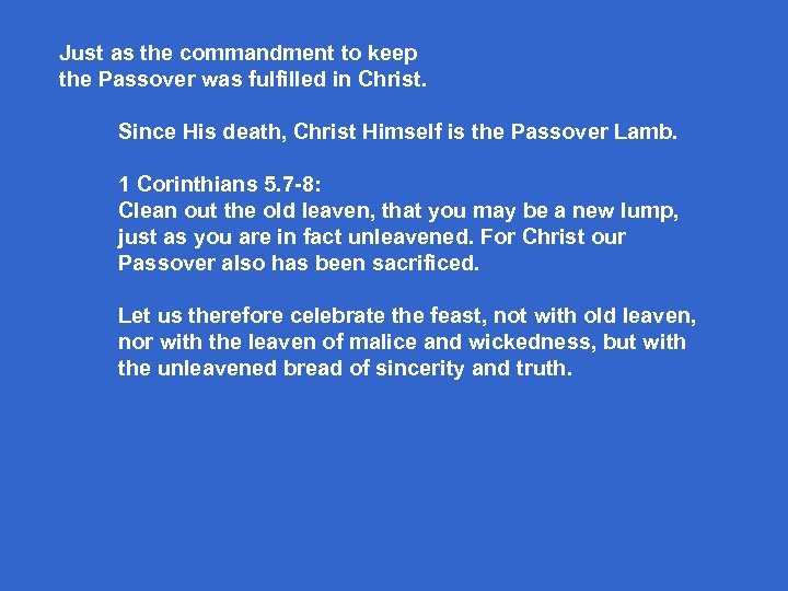 Just as the commandment to keep the Passover was fulfilled in Christ. Since His