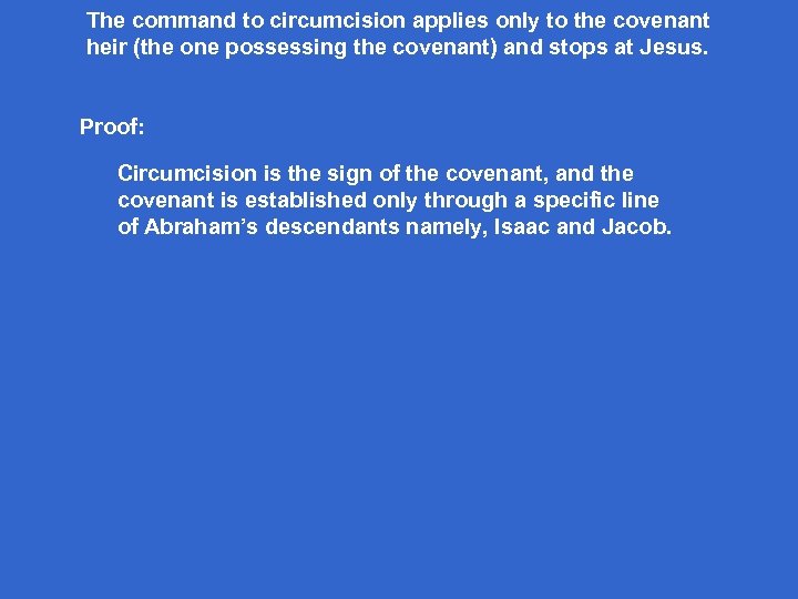 The command to circumcision applies only to the covenant heir (the one possessing the