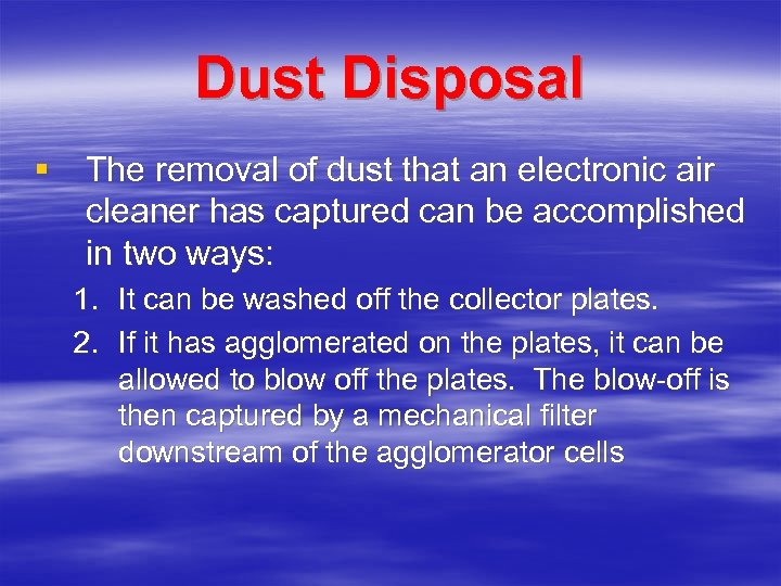 Dust Disposal § The removal of dust that an electronic air cleaner has captured