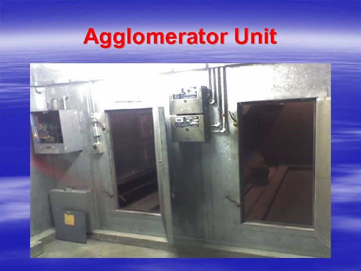 Agglomerator Unit 