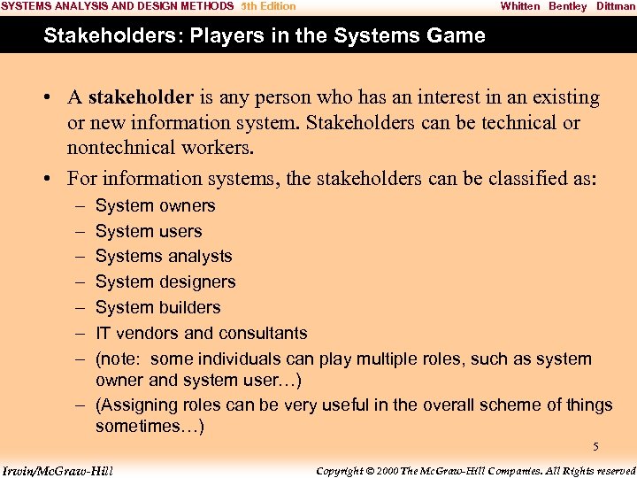 SYSTEMS ANALYSIS AND DESIGN METHODS 5 th Edition Whitten Bentley Dittman Stakeholders: Players in