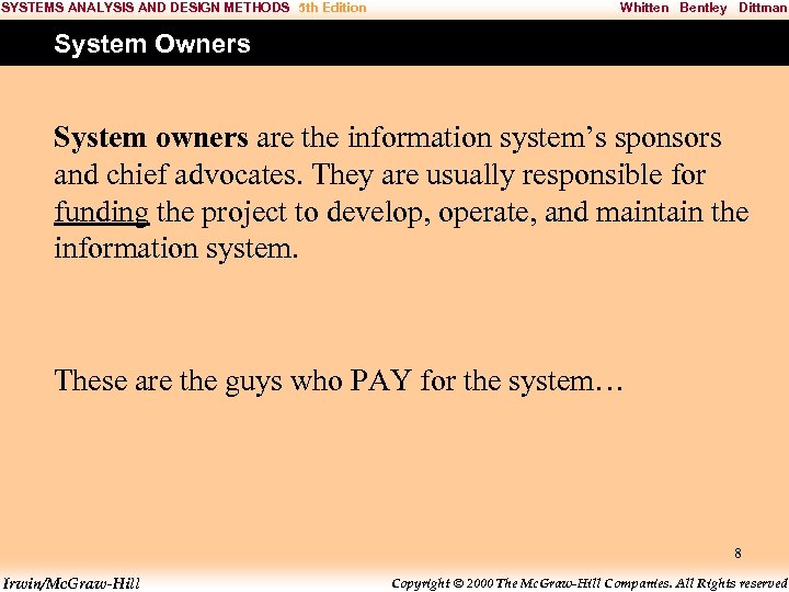 SYSTEMS ANALYSIS AND DESIGN METHODS 5 th Edition Whitten Bentley Dittman System Owners System