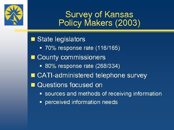 Survey of Kansas Policy Makers (2003) n State legislators § 70% response rate (116/165)