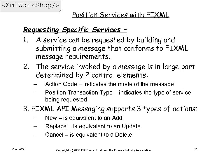 <Xml. Work. Shop/> Position Services with FIXML Requesting Specific Services – 1. A service
