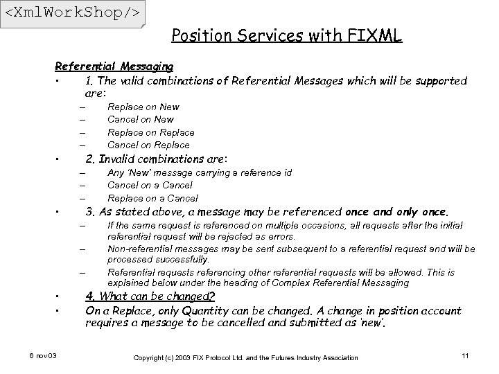 <Xml. Work. Shop/> Position Services with FIXML Referential Messaging • 1. The valid combinations
