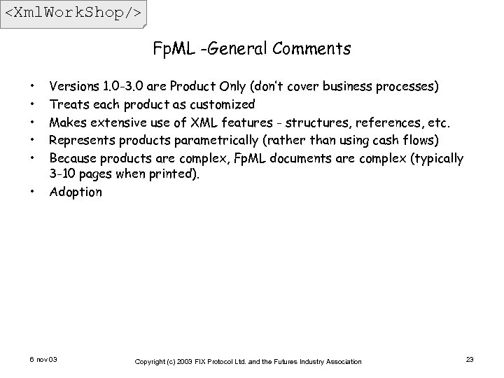<Xml. Work. Shop/> Fp. ML -General Comments • • • Versions 1. 0 -3.