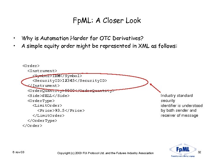 Fp. ML: A Closer Look • • Why is Automation Harder for OTC Derivatives?