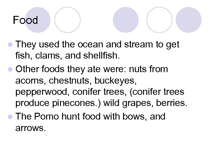 Food l They used the ocean and stream to get fish, clams, and shellfish.
