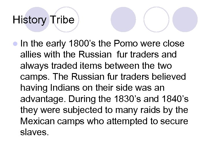 History Tribe l In the early 1800’s the Pomo were close allies with the