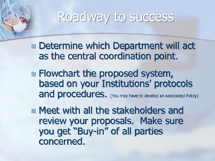 Roadway to success n Determine which Department will act as the central coordination point.