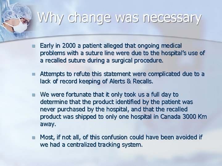 Why change was necessary n Early in 2000 a patient alleged that ongoing medical