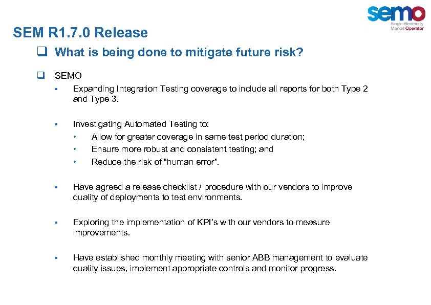 SEM R 1. 7. 0 Release q What is being done to mitigate future