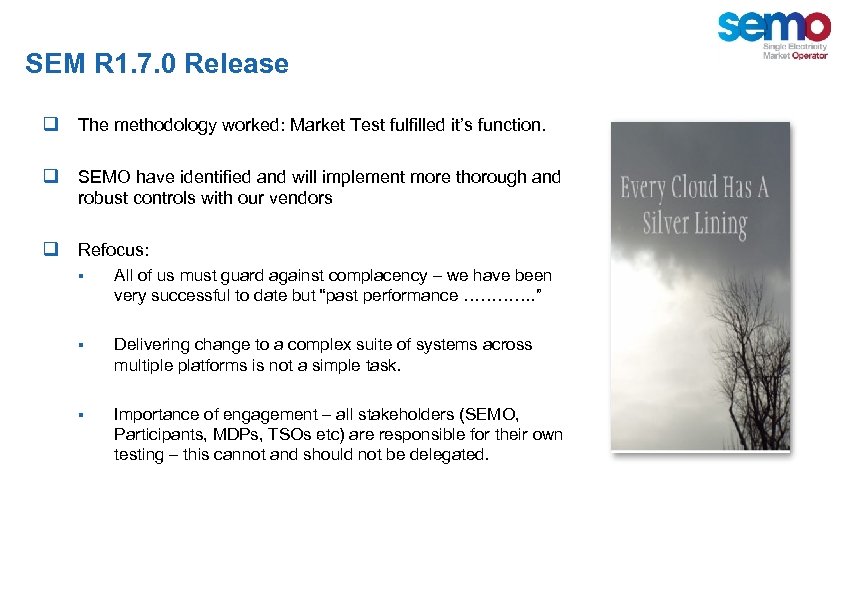 SEM R 1. 7. 0 Release q The methodology worked: Market Test fulfilled it’s