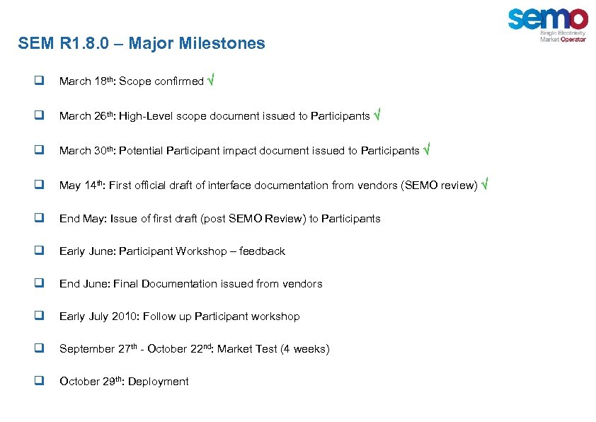 SEM R 1. 8. 0 – Major Milestones q March 18 th: Scope confirmed