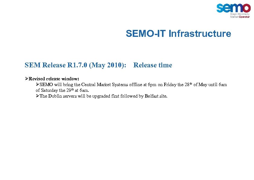 SEMO-IT Infrastructure SEM Release R 1. 7. 0 (May 2010): Release time ØRevised release