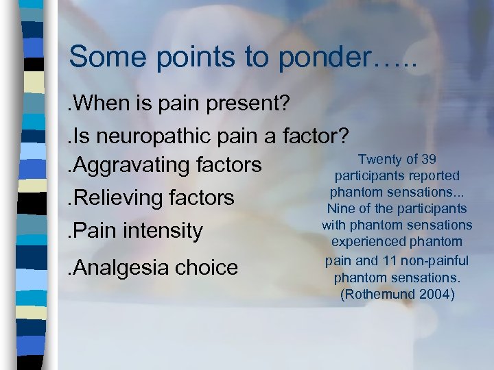 Some points to ponder…. . . When is pain present? . Is neuropathic pain