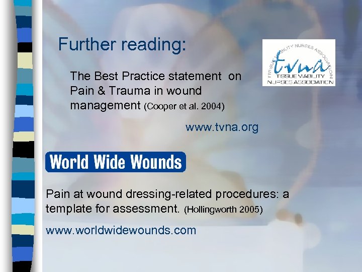 Further reading: The Best Practice statement on Pain & Trauma in wound management (Cooper