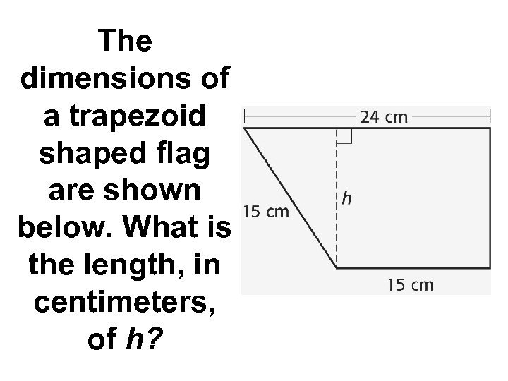 The dimensions of a trapezoid shaped flag are shown below. What is the length,