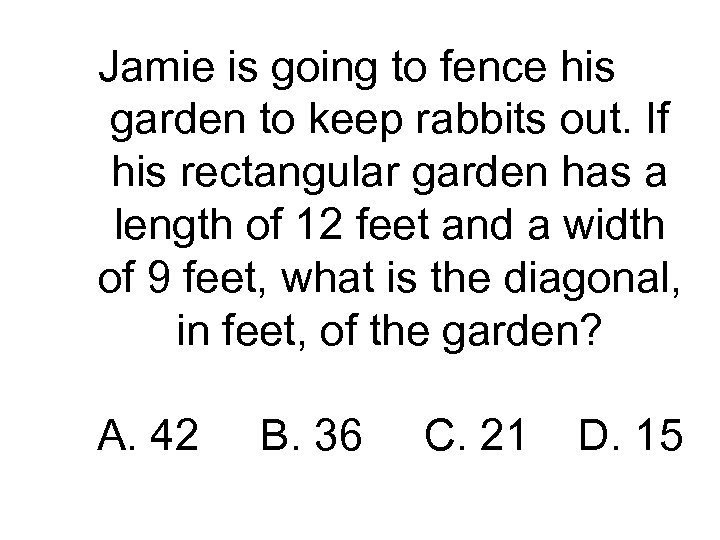 Jamie is going to fence his garden to keep rabbits out. If his rectangular