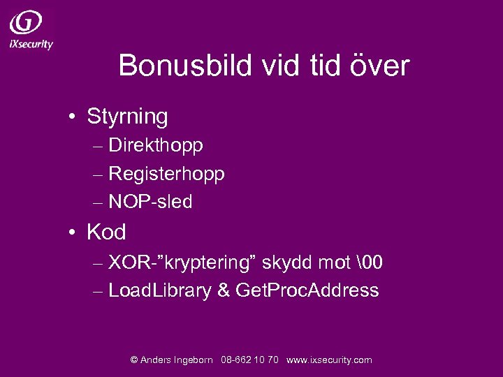 Bonusbild vid tid över • Styrning – Direkthopp – Registerhopp – NOP-sled • Kod