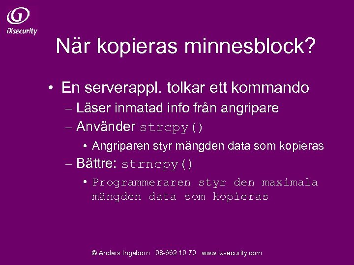 När kopieras minnesblock? • En serverappl. tolkar ett kommando – Läser inmatad info från