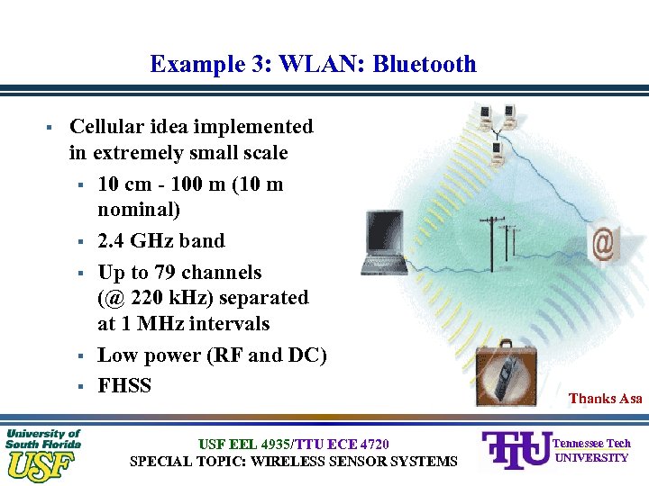 Example 3: WLAN: Bluetooth § Cellular idea implemented in extremely small scale § 10