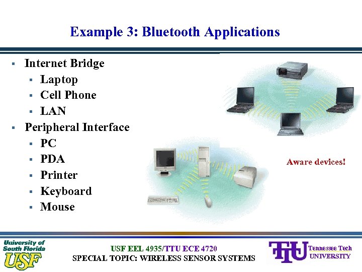 Example 3: Bluetooth Applications § § Internet Bridge § Laptop § Cell Phone §