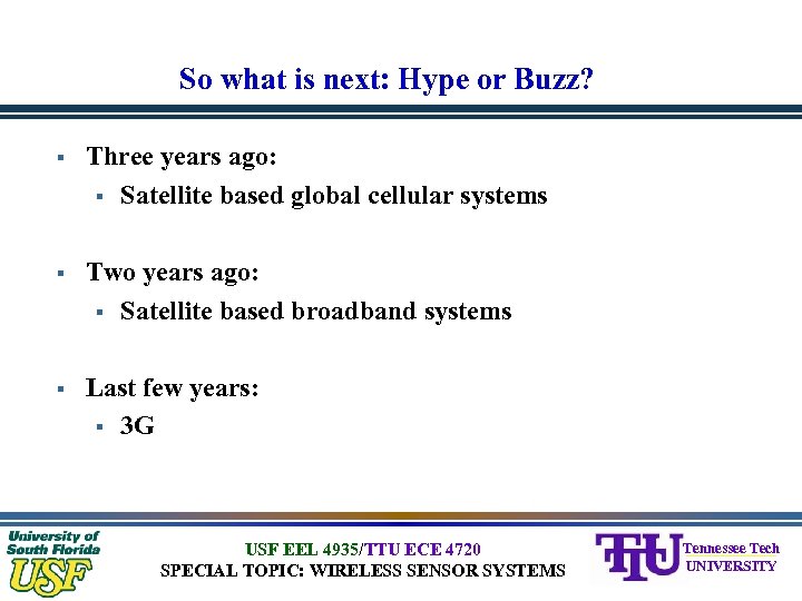 So what is next: Hype or Buzz? § Three years ago: § Satellite based