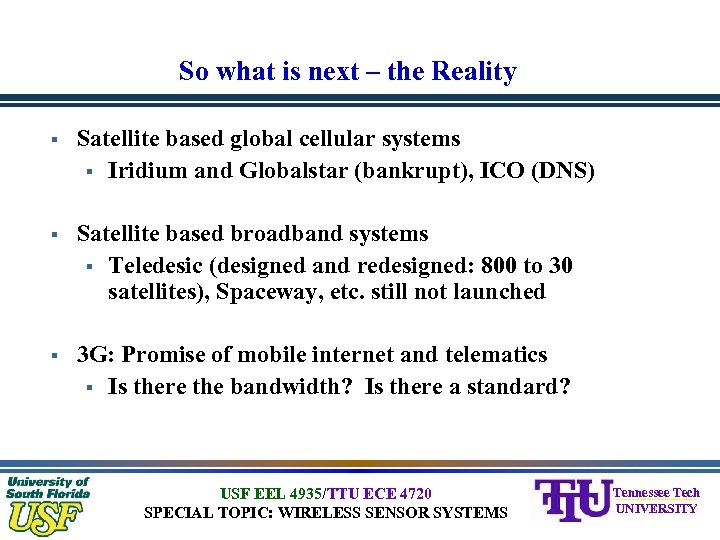 So what is next – the Reality § Satellite based global cellular systems §