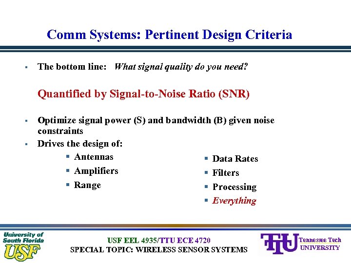 Comm Systems: Pertinent Design Criteria § The bottom line: What signal quality do you