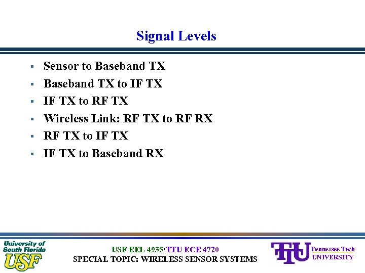 Signal Levels § § § Sensor to Baseband TX to IF TX to RF