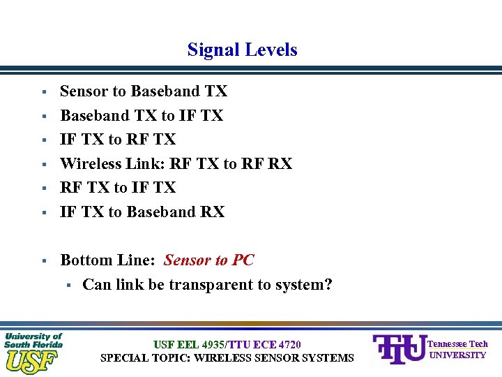 Signal Levels § § § § Sensor to Baseband TX to IF TX to