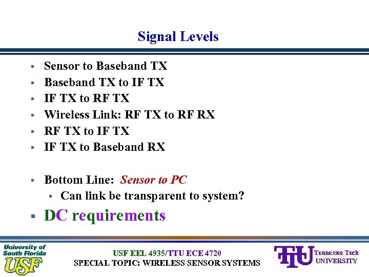 Signal Levels § § § Sensor to Baseband TX to IF TX to RF