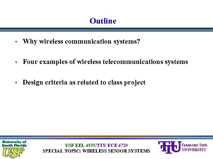 Outline § Why wireless communication systems? § Four examples of wireless telecommunications systems §