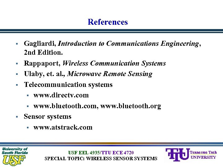 References § § § Gagliardi, Introduction to Communications Engineering, 2 nd Edition. Rappaport, Wireless