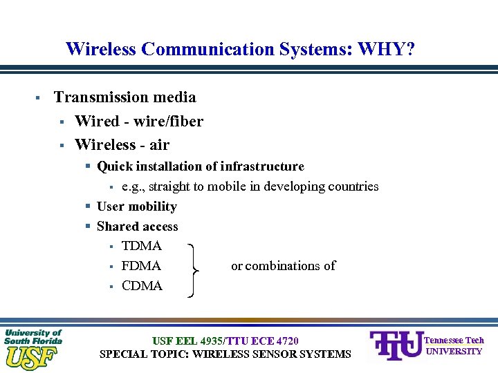 Wireless Communication Systems: WHY? § Transmission media § Wired - wire/fiber § Wireless -