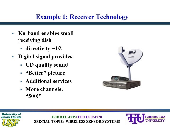 Example 1: Receiver Technology § § Ku-band enables small receiving dish § directivity ~1/